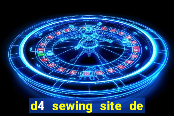 d4 sewing site de relacionamento login